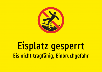Eisplatz gesperrt - Eis nicht tragfähig, Einbruchgefahr