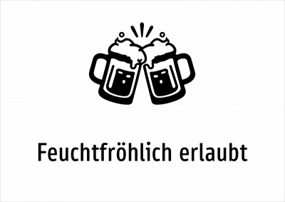 Feuchtfröhlich erlaubt