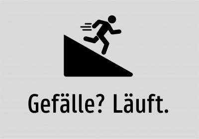 Gefälle? Läuft.