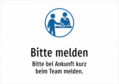 Bitte melden - Bitte bei Ankunft kurz beim Team melden.
