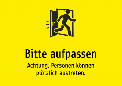Bitte aufpassen - Achtung, Personen können plötzlich austreten.