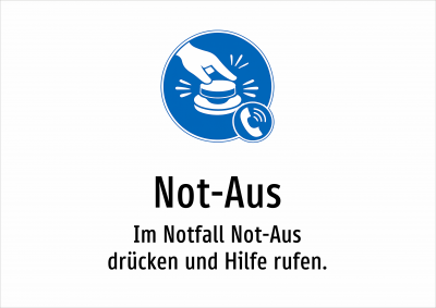 Not-Aus - Im Notfall Not-Aus drücken und Hilfe rufen.