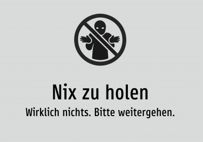 Nix zu holen - Wirklich nichts. Bitte weitergehen.