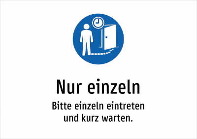 Nur einzeln - Bitte einzeln eintreten und kurz warten.