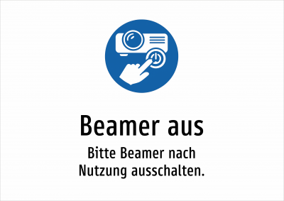Beamer aus - Bitte Beamer nach Nutzung ausschalten.