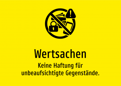 Wertsachen - Keine Haftung für unbeaufsichtigte Gegenstände.