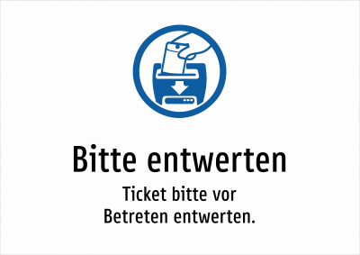 Bitte entwerten - Ticket bitte vor Betreten entwerten.