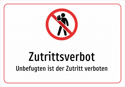 Zutrittsverbot - Unbefugten ist der Zutritt verboten