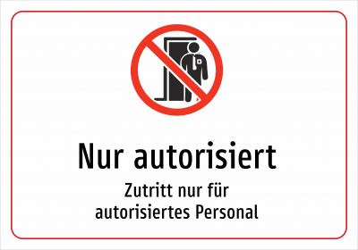 Nur autorisiert - Zutritt nur für autorisiertes Personal