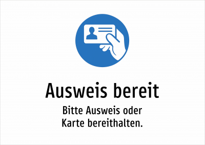 Ausweis bereit - Bitte Ausweis oder Karte bereithalten.
