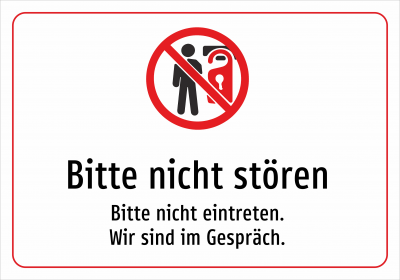 Bitte nicht stören - Bitte nicht eintreten. Wir sind im Gespräch.