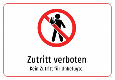 Zutritt verboten - Kein Zutritt für Unbefugte.