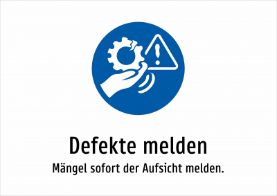 Defekte melden - Mängel sofort der Aufsicht melden.