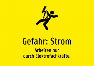 Gefahr: Strom - Arbeiten nur durch Elektrofachkräfte.