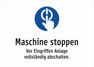 Maschine stoppen - Vor Eingriffen Anlage vollständig abschalten.