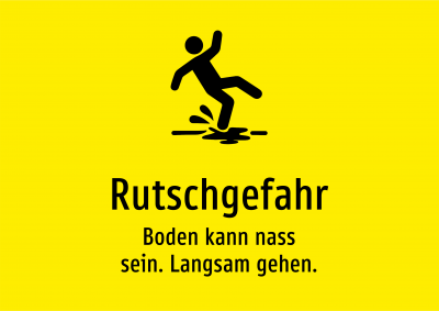 Rutschgefahr - Boden kann nass sein. Langsam gehen.