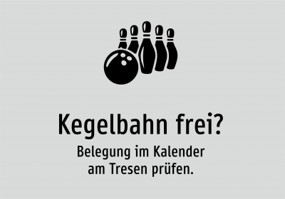 Kegelbahn frei? - Belegung im Kalender am Tresen prüfen.