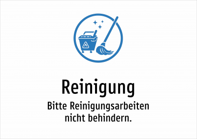 Reinigung - Bitte Reinigungsarbeiten nicht behindern.