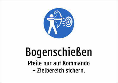 Bogenschießen - Pfeile nur auf Kommando – Zielbereich sichern.