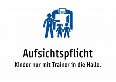 Aufsichtspflicht - Kinder nur mit Trainer in die Halle.