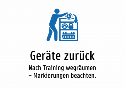 Geräte zurück - Nach Training wegräumen – Markierungen beachten.