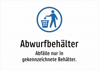 Abwurfbehälter - Abfälle nur in gekennzeichnete Behälter.
