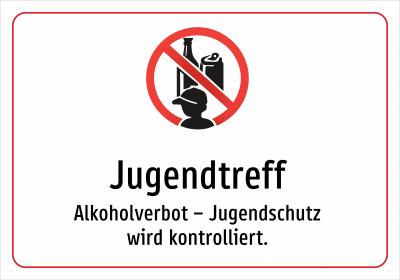 Jugendtreff - Alkoholverbot – Jugendschutz wird kontrolliert.