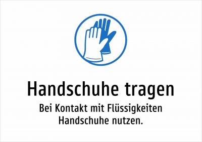 Handschuhe tragen - Bei Kontakt mit Flüssigkeiten Handschuhe nutzen.