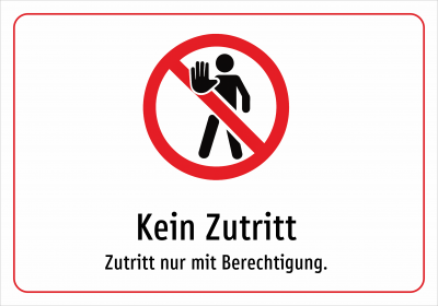 Kein Zutritt - Zutritt nur mit Berechtigung.
