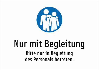 Nur mit Begleitung - Bitte nur in Begleitung des Personals betreten.