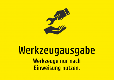 Werkzeugausgabe - Werkzeuge nur nach Einweisung nutzen.