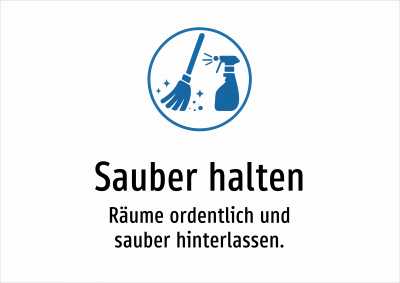 Sauber halten - Räume ordentlich und sauber hinterlassen.