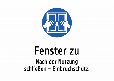 Fenster zu - Nach der Nutzung schließen – Einbruchschutz.