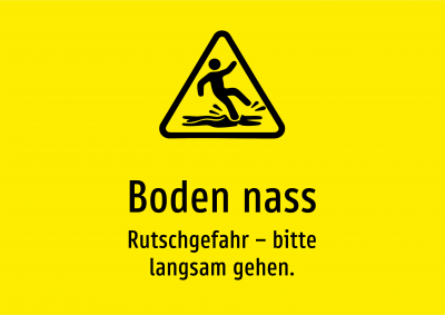 Boden nass - Rutschgefahr – bitte langsam gehen.