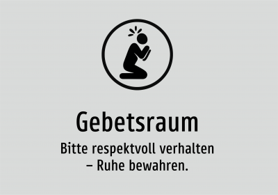 Gebetsraum - Bitte respektvoll verhalten – Ruhe bewahren.