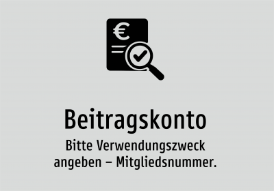 Beitragskonto - Bitte Verwendungszweck angeben – Mitgliedsnummer.