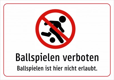 Ballspielen verboten - Ballspielen ist hier nicht erlaubt.