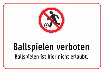 Ballspielen verboten - Ballspielen ist hier nicht erlaubt.