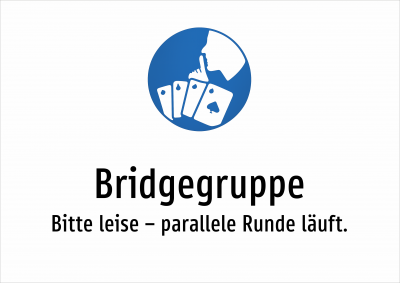 Bridgegruppe - Bitte leise – parallele Runde läuft.