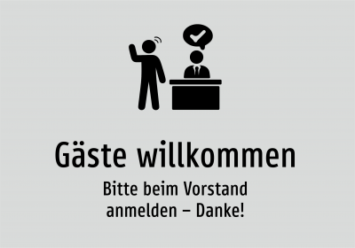 Gäste willkommen - Bitte beim Vorstand anmelden – Danke!