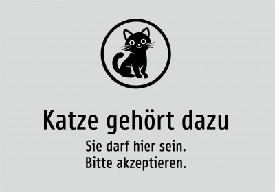 Katze gehört dazu - Sie darf hier sein. Bitte akzeptieren.