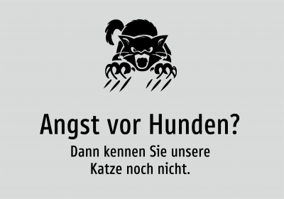 Angst vor Hunden? - Dann kennen Sie unsere Katze noch nicht.