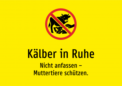 Kälber in Ruhe - Nicht anfassen – Muttertiere schützen.