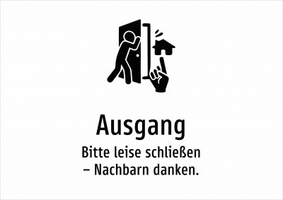 Ausgang - Bitte leise schließen – Nachbarn danken.