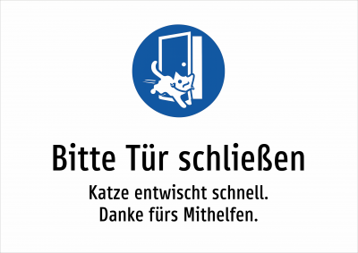 Bitte Tür schließen - Katze entwischt schnell. Danke fürs Mithelfen.