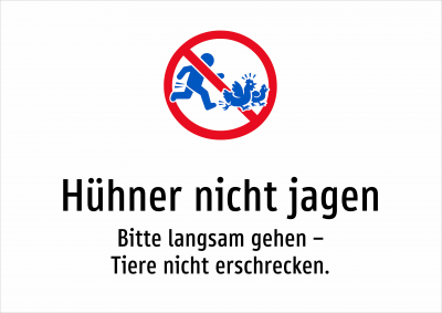 Hühner nicht jagen - Bitte langsam gehen – Tiere nicht erschrecken.