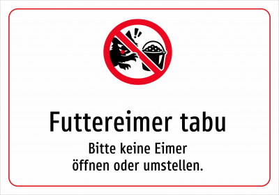 Futtereimer tabu - Bitte keine Eimer öffnen oder umstellen.