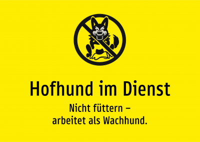 Hofhund im Dienst - Nicht füttern – arbeitet als Wachhund.
