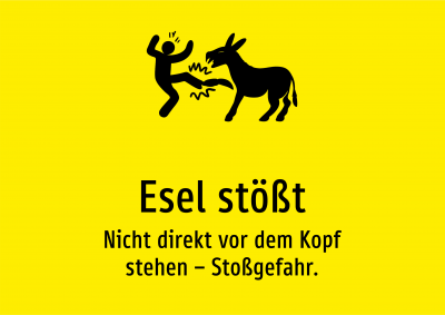 Esel stößt - Nicht direkt vor dem Kopf stehen – Stoßgefahr.