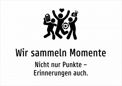 Wir sammeln Momente - Nicht nur Punkte – Erinnerungen auch.
